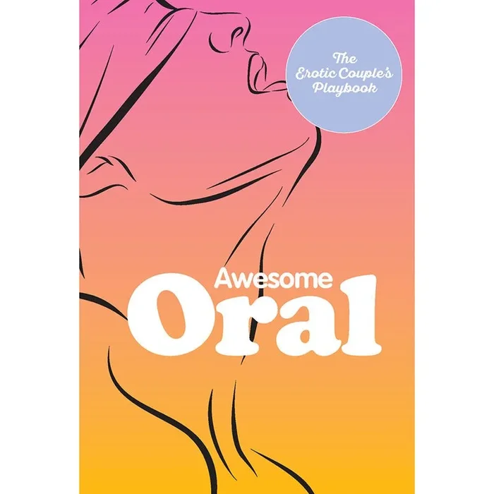 Awesome Oral:?The Erotic Couple’s Playbook