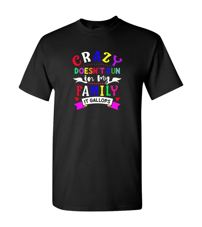 Crazy Doesn’t Run in My Family, Shirts