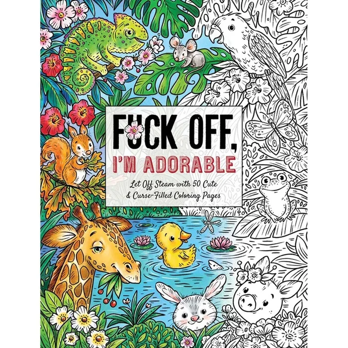 Fuck Off, I’m Adorable Coloring Book