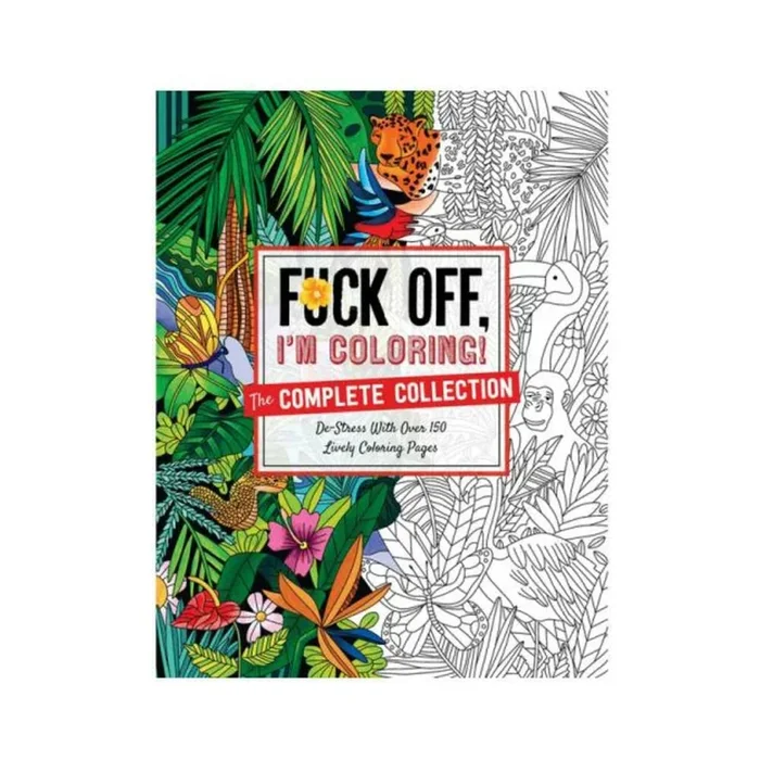 Fuck Off, I’m Coloring: The Complete Collection