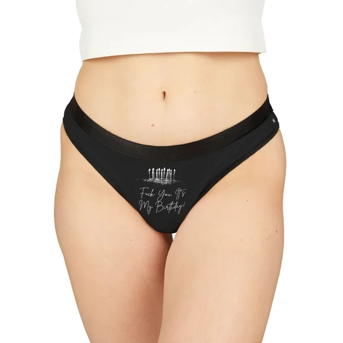 Fuck You, It’s My Birthday! | Mix & Match Women’s Fun-Flirty Lovers’ Thongs