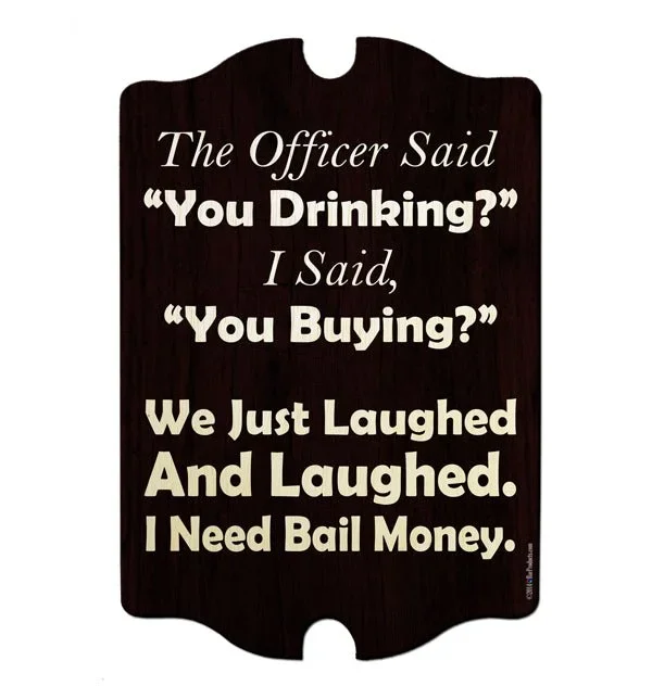 I Need Bail Money – Kolorcoat™ Wood Bar Sign – Tavern Shaped