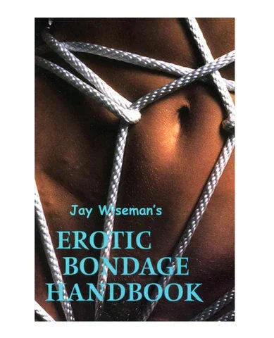 Jay Wiseman’s Erotic Bondage Handbook