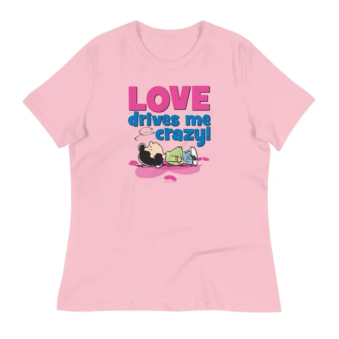 Lucy Love Drives Me Crazy Women’s Relaxed T-Shirt