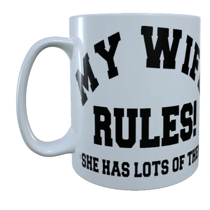 My Wife Rules, She Has Lots Of Them, 15 oz Mug